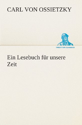 Cover for Carl Von Ossietzky · Ein Lesebuch Für Unsere Zeit (Tredition Classics) (German Edition) (Paperback Book) [German edition] (2013)