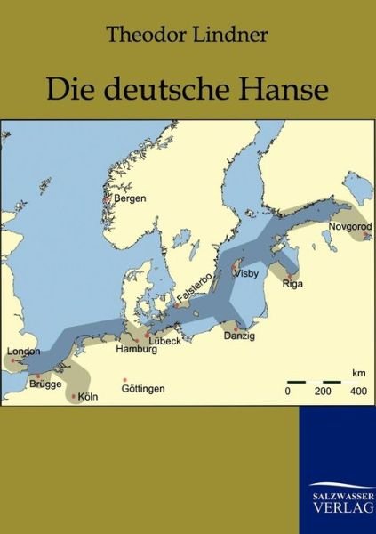 Die deutsche Hanse - Theodor Lindner - Books - Salzwasser-Verlag Gmbh - 9783861957669 - April 13, 2011