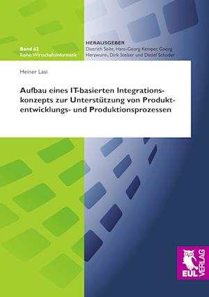 Cover for Heiner Lasi · Aufbau eines IT-basierten Integrationskonzepts zur Unterstützung von Produktentwicklungs- und Produktionsprozessen (Paperback Book) (2009)