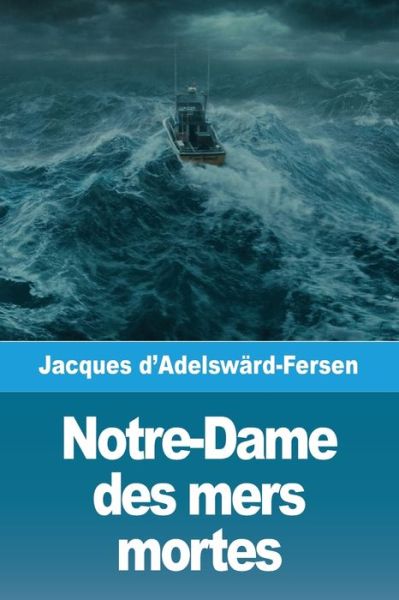Notre-Dame des mers mortes - Jacques D'Adelsward-Fersen - Books - Prodinnova - 9783967875669 - June 4, 2020
