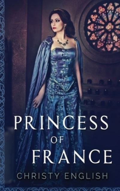 Cover for Christy English · Princess Of France (Hardcover Book) (2021)
