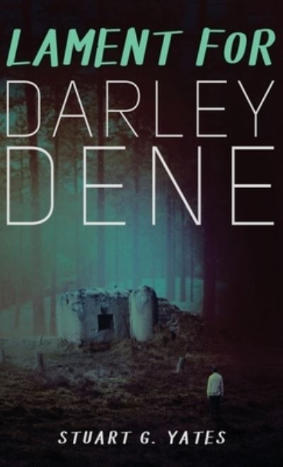 Cover for Stuart G Yates · Lament for Darley Dene (Hardcover Book) (2021)