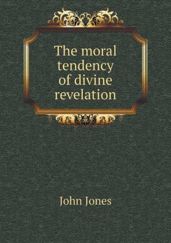 Cover for John Jones · The Moral Tendency of Divine Revelation (Paperback Book) (2013)