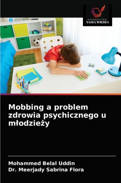 Mobbing a problem zdrowia psychicznego u mlodzie?y - Mohammed Belal Uddin - Books - Wydawnictwo Nasza Wiedza - 9786203680669 - May 7, 2021