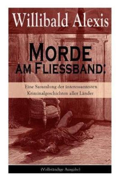 Morde am Fliessband - Willibald Alexis - Książki - e-artnow - 9788026858669 - 1 listopada 2017