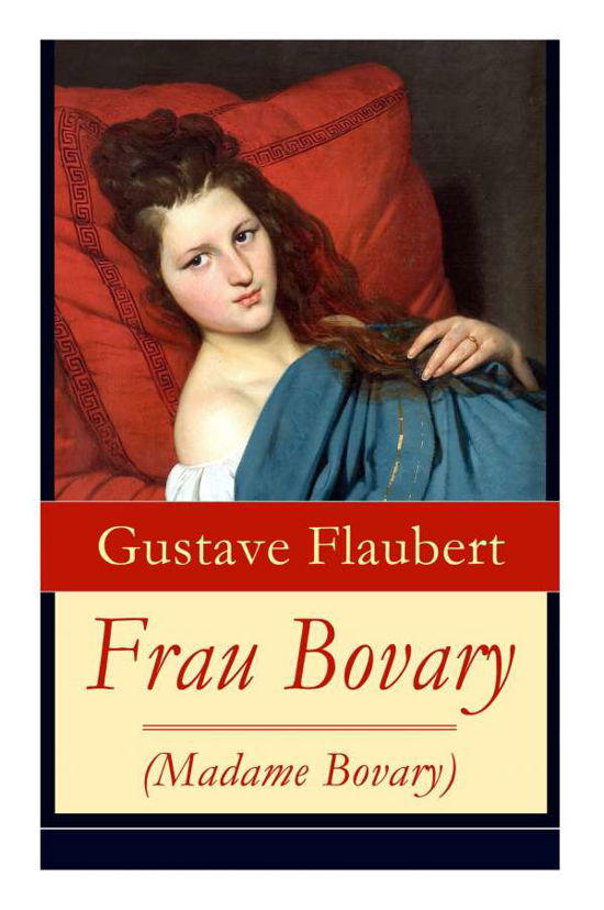 Frau Bovary (Madame Bovary) - Gustave Flaubert - Kirjat - e-artnow - 9788026861669 - keskiviikko 1. marraskuuta 2017