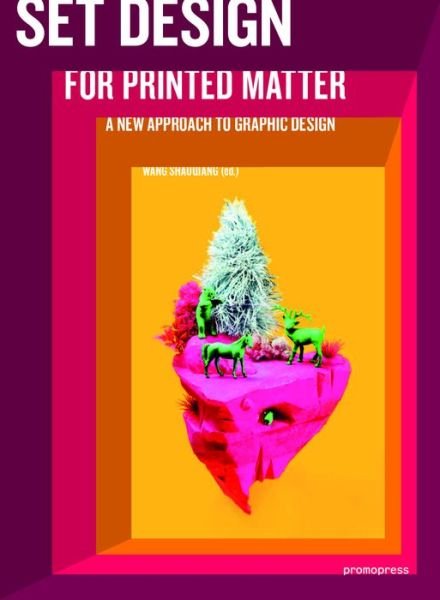 Set Design For Printed Matter: A new approach to graphic design - Wang Shaoqiang - Bøger - Promopress - 9788416851669 - 30. juni 2018