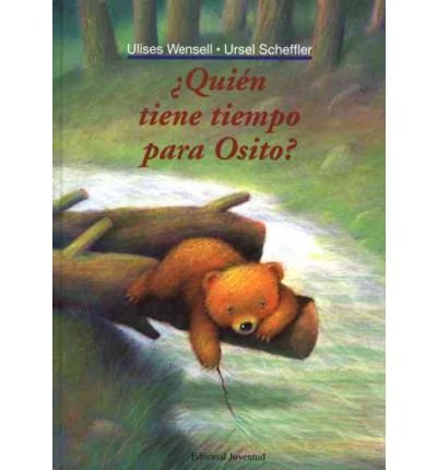 Cover for Ulises Wensell · ¿quién Tiene Tiempo Para Osito? (Hardcover Book) (2001)