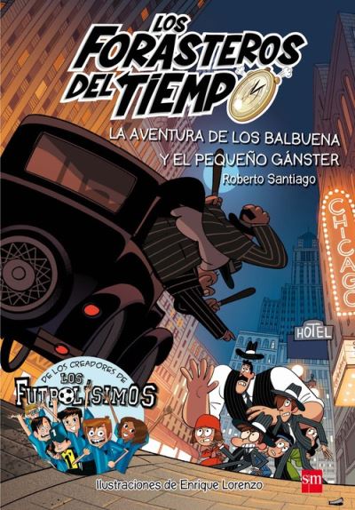 Los Forasteros del Tiempo: La aventura de los Balbuena y el pequeno ganster - Roberto Santiago - Książki - Ediciones SM - 9788491072669 - 1 marca 2018