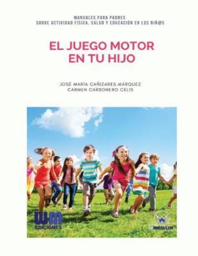 Cover for Carmen Carbonero Celis · El juego motor en tu hijo (Taschenbuch) (2017)