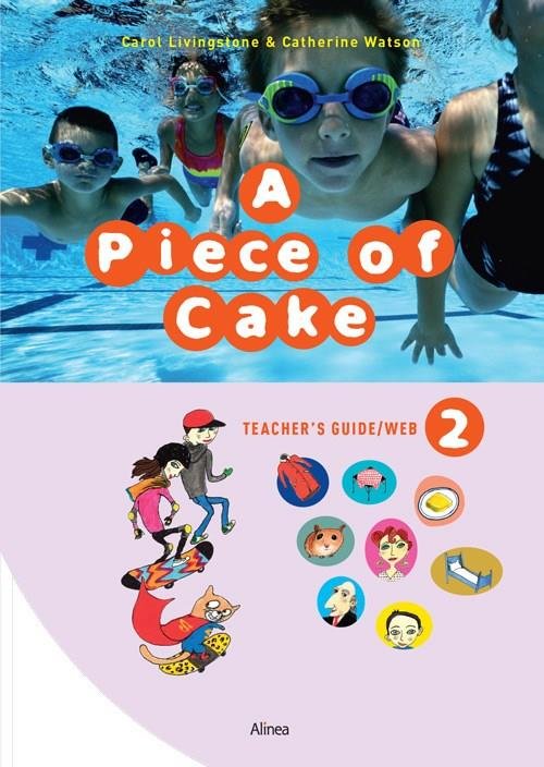 Cover for Carol Livingstone; Catherine Watson · A piece of Cake: A Piece of Cake 2, Teacher's Guide / Web (Poketbok) [1:a utgåva] (2017)