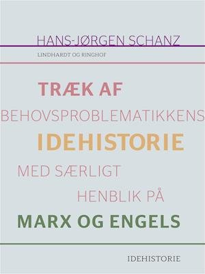 Cover for Hans-Jørgen Schanz · Træk af behovsproblematikkens idehistorie med særligt henblik på Marx og Engels (Heftet bok) [1. utgave] (2018)