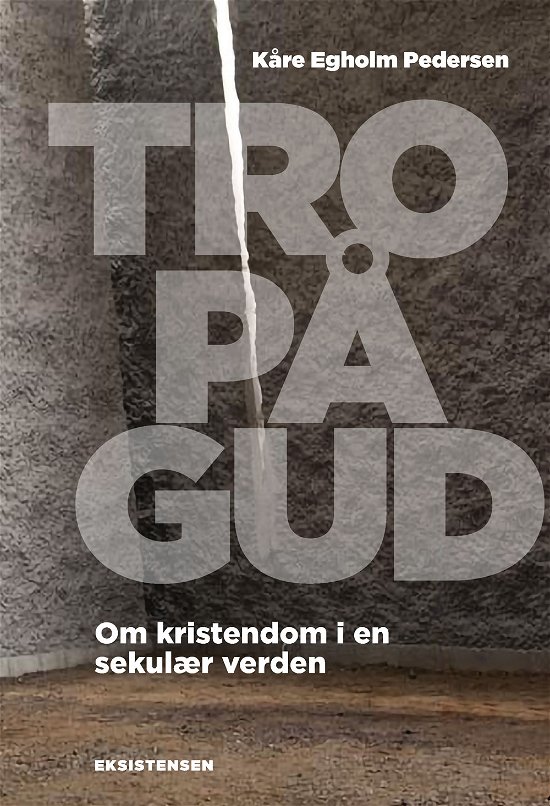 Cover for Kåre Egholm Pedersen · Tro på Gud (Sewn Spine Book) [1. Painos] (2019)