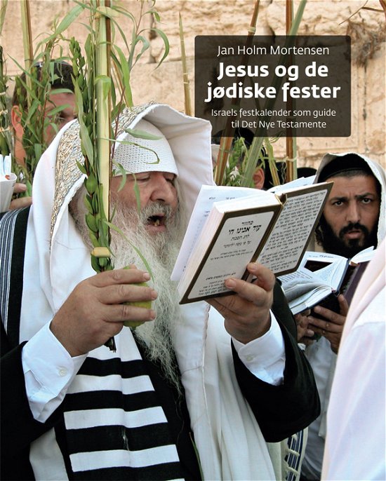 Jesus og de jødiske fester - Jan Holm Mortensen - Livros - Lohse - 9788756463669 - 1 de março de 2018
