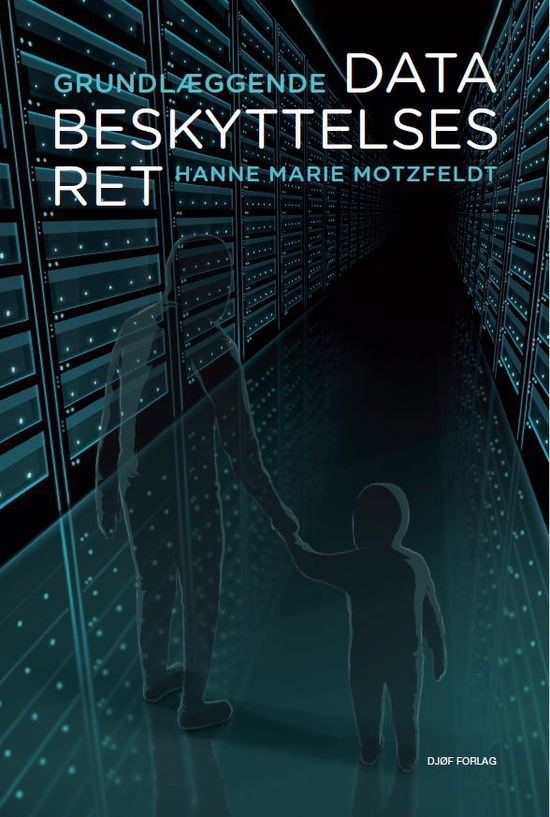 Grundlæggende databeskyttelsesret - Hanne Marie Motzfeldt - Books - Djøf Forlag - 9788757453669 - February 14, 2022