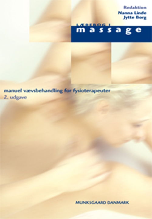 Lærebog i massage - Bente Danneskiold-Samsøe; Christian Neergaard; Else Marie Bartels; Hanne Thorsen; Hans Lund; Jeanette Præstegaard; Jytte Borg; Karin From Austeen; Kirsten Frøssing; Lone Blom; Margrethe Høst Poulsen; Nanna Linde; Nils Erik Sjöberg; Gerd Buch Andersen; Mer - Boeken - Munksgaard - 9788762808669 - 7 december 2009