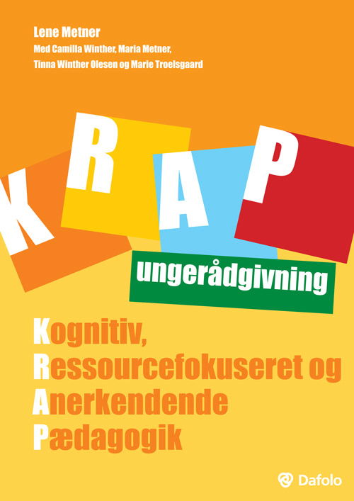 KRAP ungerådgivning - Lene Metner, Camilla Winther, Maria Metner, Tinna Winther Olesen, Marie Troelsgaard - Böcker - Dafolo - 9788771606669 - 20 juni 2018