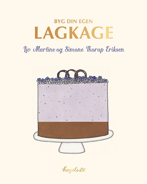 Cover for Liv Martine &amp; Simone Thorup Eriksen · KAGETID - Byg din egen lagkage (Heftet bok) [1. utgave] (2019)