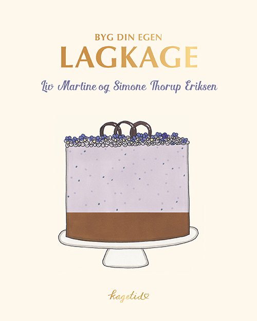 Cover for Liv Martine &amp; Simone Thorup Eriksen · KAGETID - Byg din egen lagkage (Heftet bok) [1. utgave] (2019)