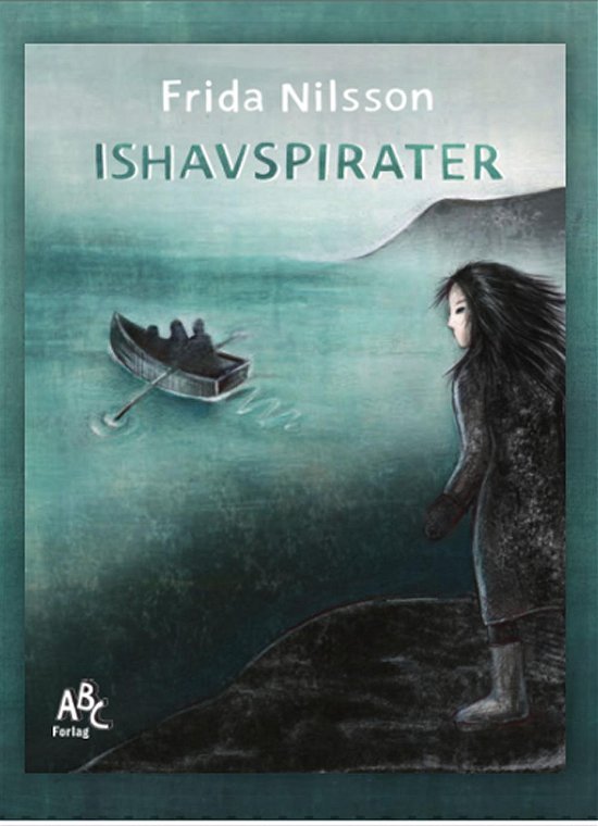 Cover for Frida Nilsson · Ishavspirater (Inbunden Bok) [1:a utgåva] (2016)