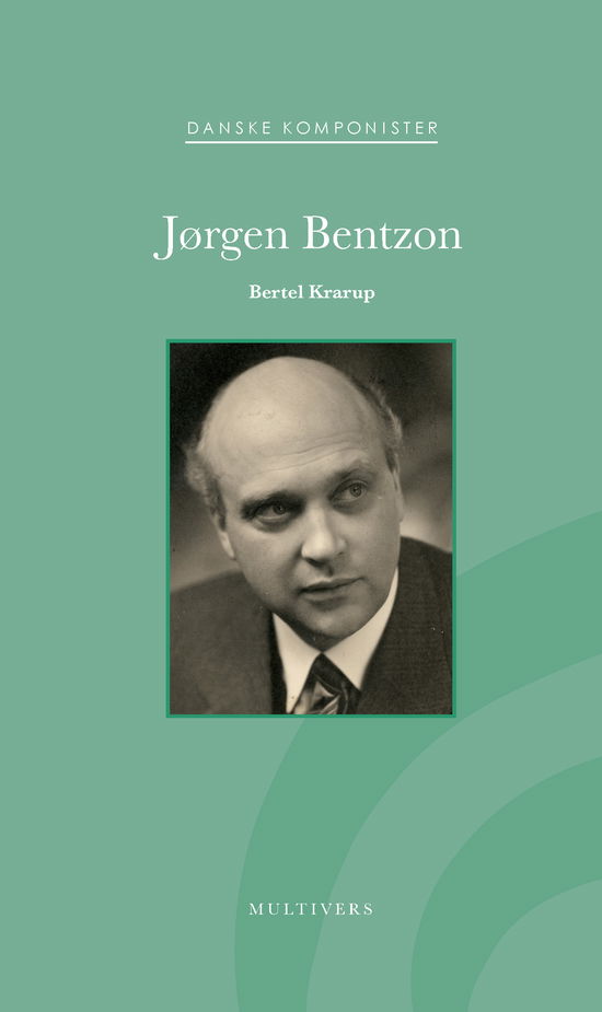 Cover for Bertel Krarup · Danske Komponister: Jørgen Bentzon (Sewn Spine Book) [1st edition] (2025)