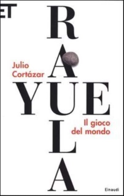 Cover for Julio Cortazar · Il gioco del mondo - Rayuela (Pocketbok) (2013)