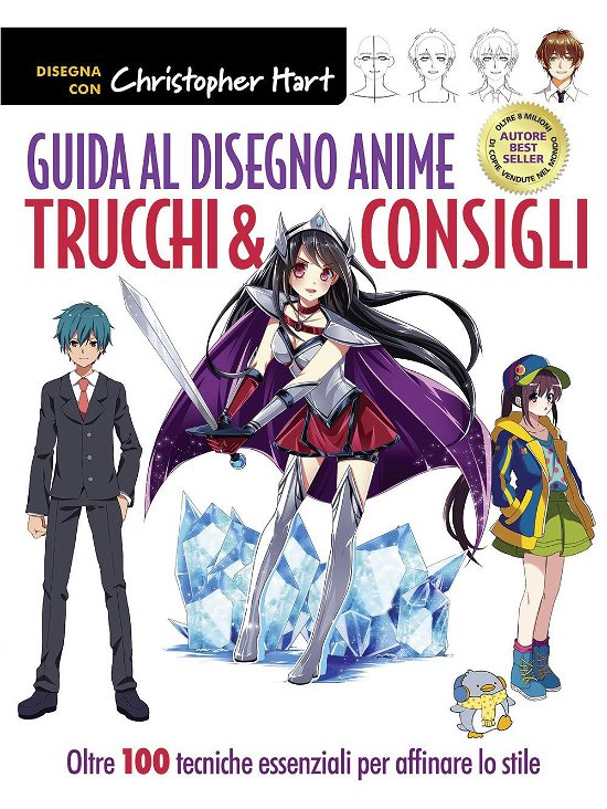 Cover for Christopher Hart · Guida Al Disegno Anime. Trucchi &amp; Consigli. Oltre 100 Tecniche Essenziali Per Affinare Lo Stile. Ediz. A Colori (Bok)