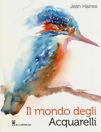 Cover for Jean Haines · Il Mondo Degli Acquarelli. Ediz. Illustrata (Book)