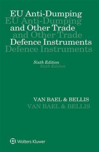 Van Bael & Bellis · EU Anti-Dumping and Other Trade Defence Instruments (Hardcover Book) (2019)