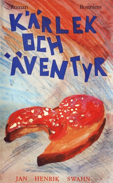 Cover for Jan Henrik Swahn · Kärlek och äventyr (ePUB) (2017)