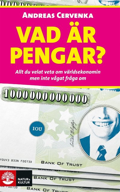 Cover for Andreas Cervenka · Vad är pengar? : allt du velat veta om världsekonomin men inte vågat fråga om (ePUB) (2014)