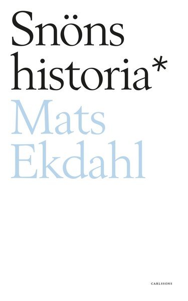 Snöns historia - Ekdahl Mats - Bøger - Carlsson Bokförlag - 9789173319669 - 18. oktober 2019