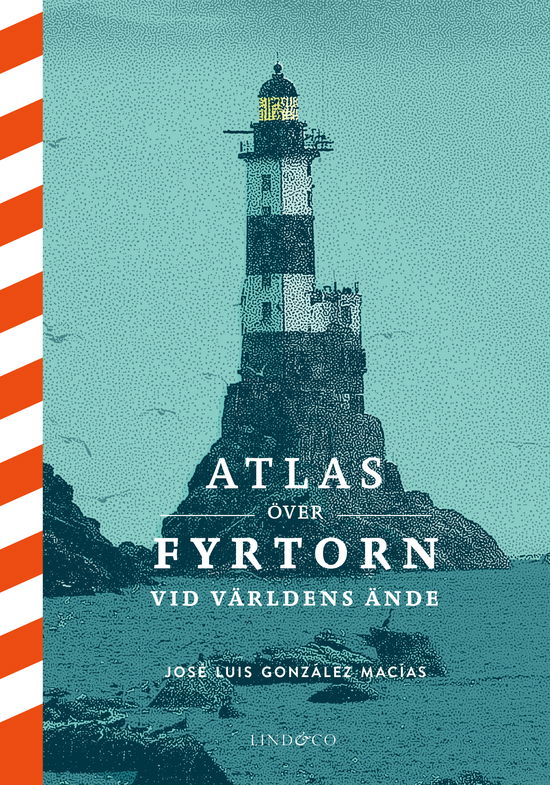 Atlas över fyrtorn vid världens ände - José Luis González Macías - Książki - Lind & Co - 9789180533669 - 12 września 2024