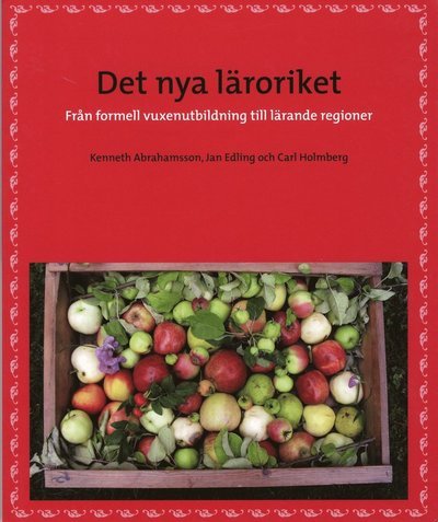 Cover for Carl Holmberg · Det nya läroriket : från formell vuxenutbildning till lärande regioner (Book) (2008)