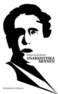 Federativs Klassiker: Anarkistiska minnen - Emma Goldman - Książki - Federativs förlag - 9789186474669 - 20 kwietnia 2015