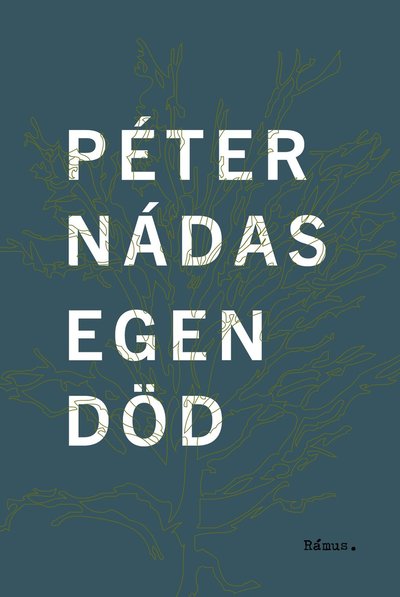 Egen död - Péter Nádas - Livres - Rámus Förlag - 9789189105669 - 29 septembre 2023