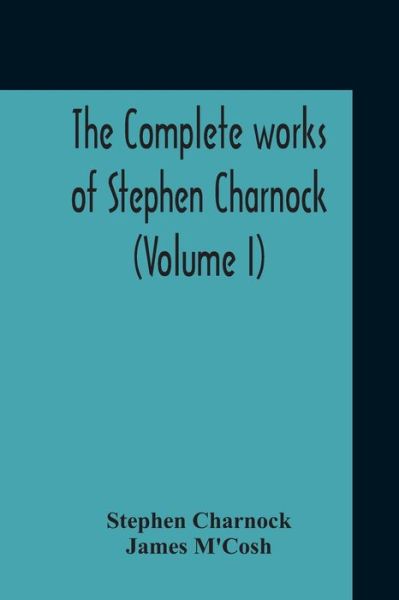 Cover for Stephen Charnock · The Complete Works Of Stephen Charnock (Volume I) (Paperback Book) (2020)