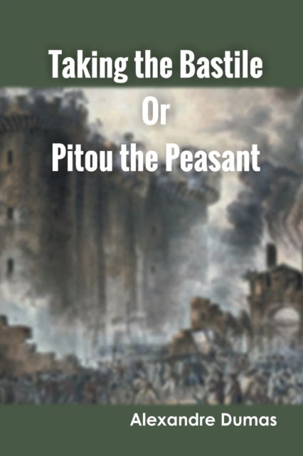 Taking the Bastile or Pitou the Peasant - Alexandre Dumas - Books - Zinc Read - 9789354787669 - January 5, 2022