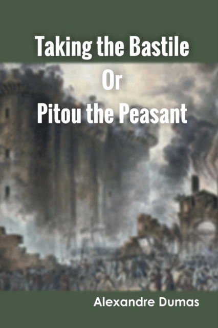 Cover for Alexandre Dumas · Taking the Bastile or Pitou the Peasant (Paperback Book) (2022)