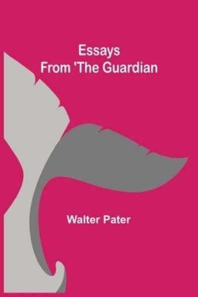 Cover for Walter Pater · Essays from 'The Guardian (Pocketbok) (2021)