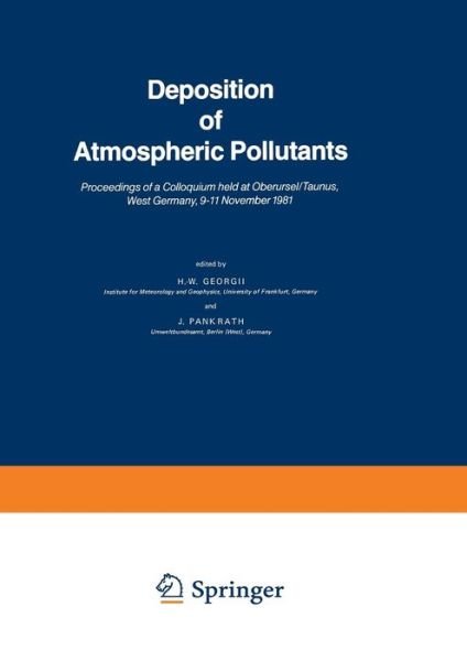 H.W. Georgii · Deposition of Atmospheric Pollutants: Proceedings of a Colloquium held at Oberursel / Taunus, West Germany, 9-11 November 1981 (Pocketbok) [Softcover reprint of the original 1st ed. 1982 edition] (2013)