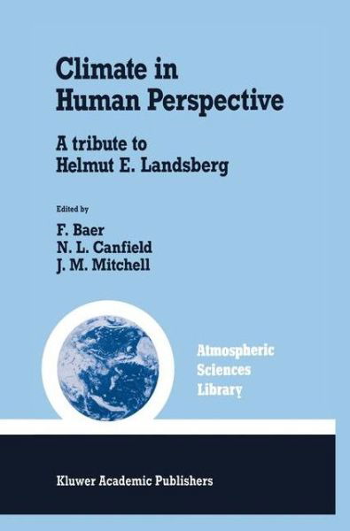 Climate in Human Perspective: A tribute to Helmut E. Landsberg - Atmospheric and Oceanographic Sciences Library - Ferdinand Baer - Książki - Springer - 9789401054669 - 24 września 2012