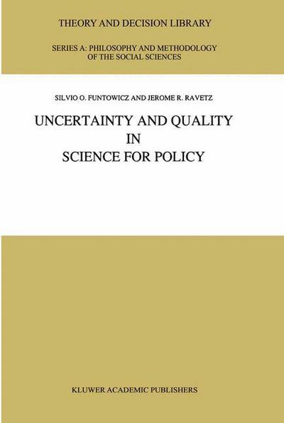 Uncertainty and Quality in Science for Policy - Theory and Decision Library A: - S.O. Funtowicz - Books - Springer - 9789401067669 - October 1, 2011