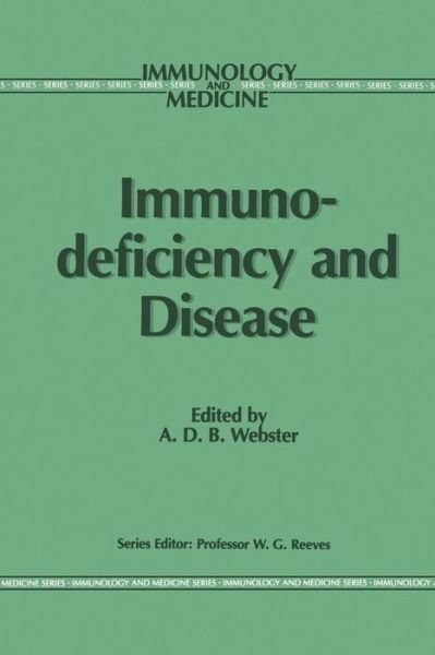 A D B Webster · Immunodeficiency and Disease - Immunology and Medicine (Paperback Book) [Softcover reprint of the original 1st ed. 1988 edition] (2013)