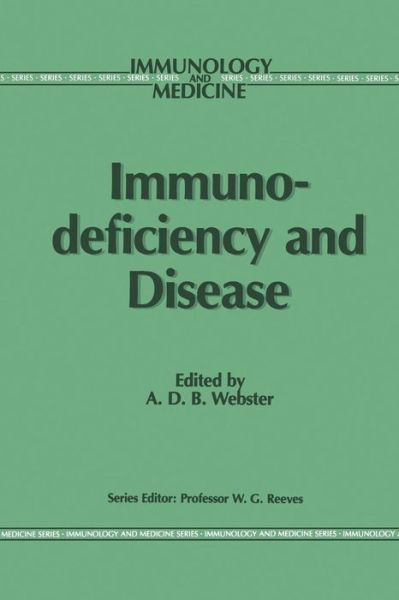 Cover for A D B Webster · Immunodeficiency and Disease - Immunology and Medicine (Paperback Book) [Softcover reprint of the original 1st ed. 1988 edition] (2013)