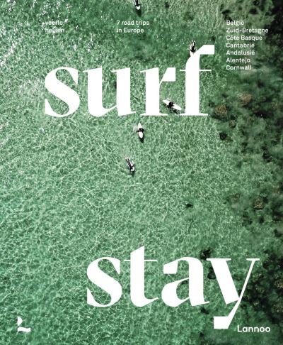 Surf & Stay: 7 Road Trips in Europe - Surf & - Veerle Helsen - Livros - Lannoo Publishers - 9789401476669 - 9 de julho de 2021