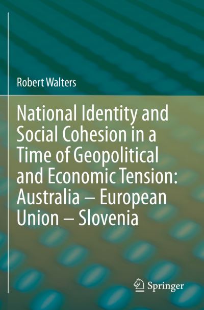 Cover for Robert Walters · National Identity and Social Cohesion in a Time of Geopolitical and Economic Tension: Australia - European Union - Slovenia (Paperback Book) [1st ed. 2020 edition] (2021)