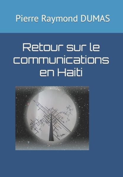 Cover for DUMAS Pierre Raymond DUMAS · Retour sur le communications en Haiti (Paperback Bog) (2022)