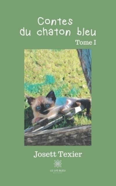 Contes du chaton bleu: Tome I - Josett Texier - Books - Le Lys Bleu - 9791037719669 - December 12, 2023