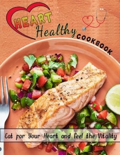 Cover for Roseann Smith · Heart healthy cookbook: Eat for Your Heart and Feel the Vitality (Paperback Bog) (2022)